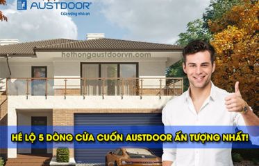 Hé lộ 5 dòng sản phẩm Cửa cuốn Austdoor ấn tượng nhất!